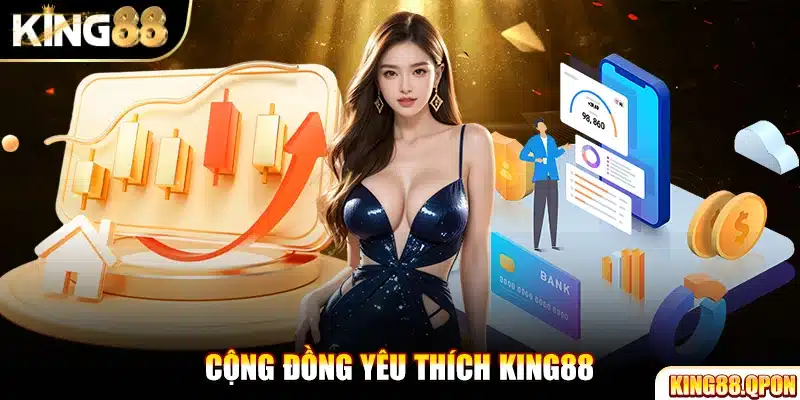 Cộng đồng yêu thích King88