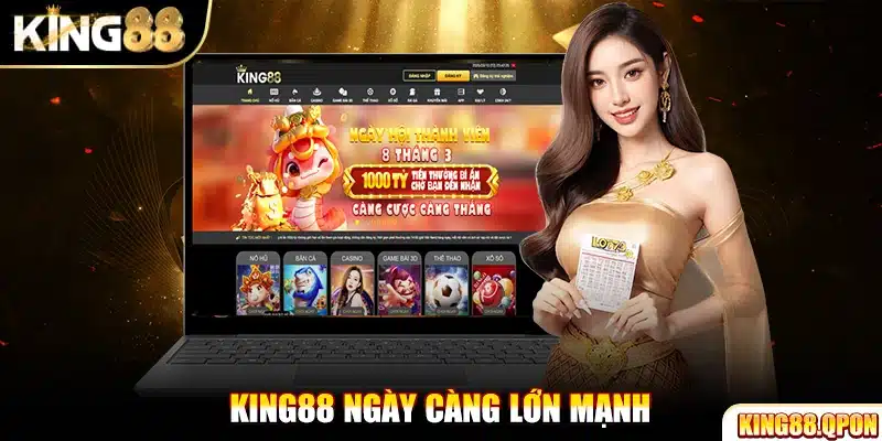 King88 ngày càng lớn mạnh