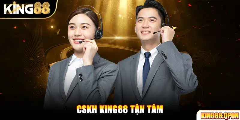 CSKH King88 tận tâm