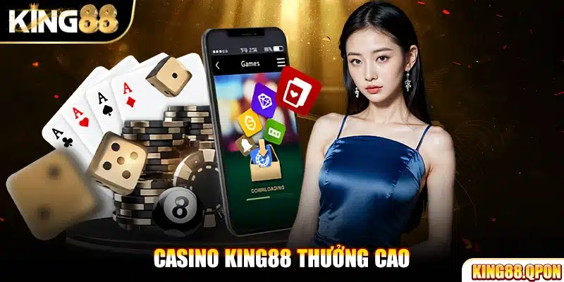 Casino King88 thưởng cao
