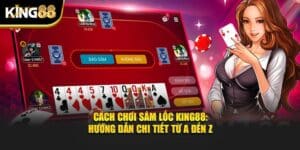 cách chơi sâm lốc 1