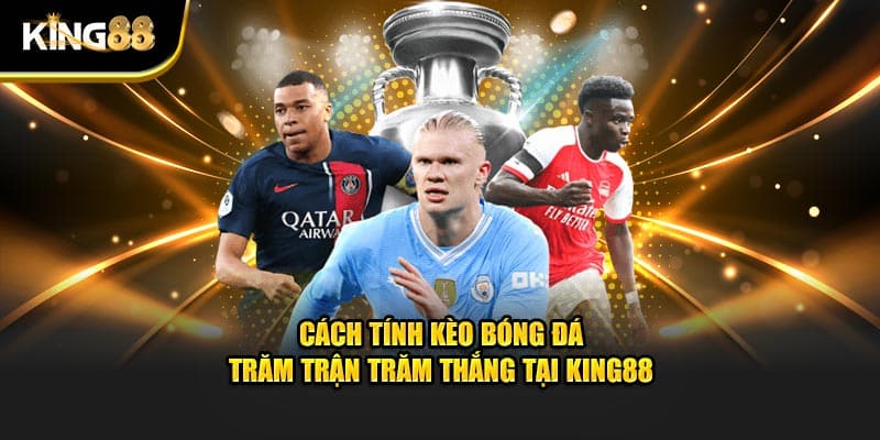 Cách tính kèo bóng đá 1