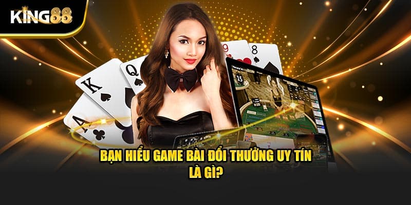 Game Bài Đổi Thưởng Uy Tín 2