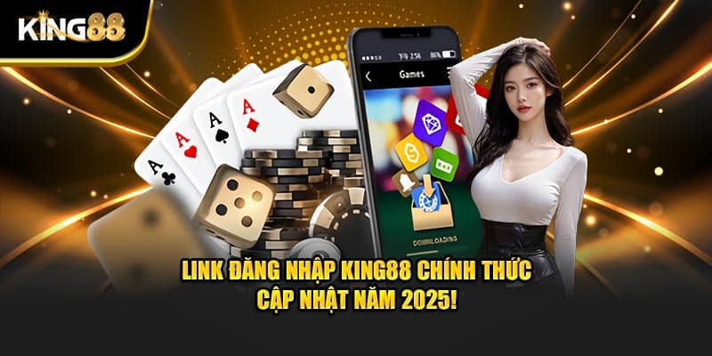 Link đăng nhập king88 chính thức 1
