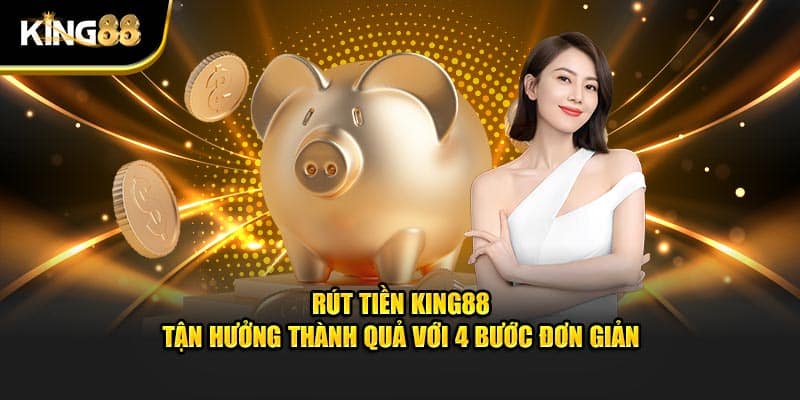 Rút tiền King88 1