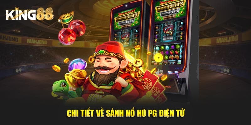 Sảnh Nổ hũ PG diện tử 2